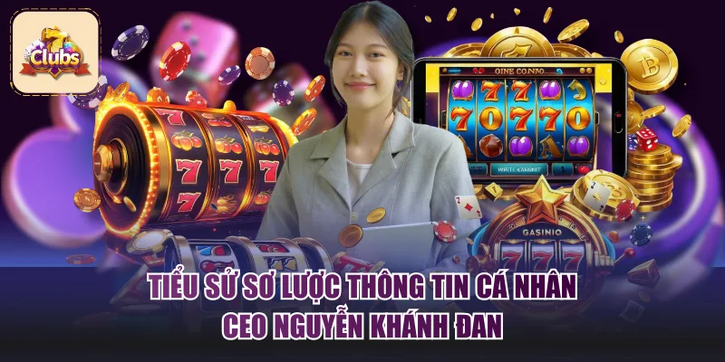 Tiểu sử sơ lược thông tin cá nhân CEO Nguyễn Khánh Đan