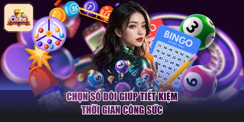 Chọn số đôi giúp tiết kiệm thời gian công sức