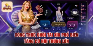 Công Thức Chơi Tài Xỉu Phổ Biến Tăng Cơ Hội Trúng Lớn