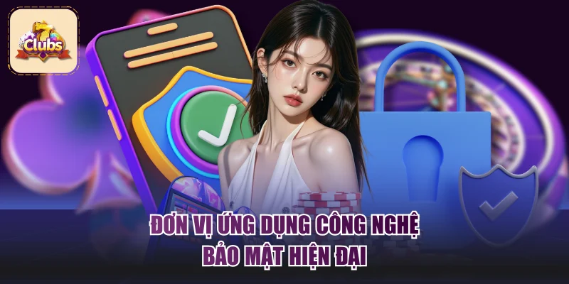 Đơn vị ứng dụng công nghệ bảo mật hiện đại