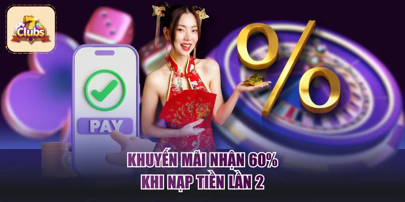 Khuyến mãi nhận 60% khi nạp tiền lần 2