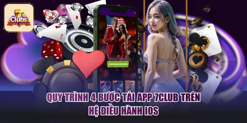 Quy trình 4 bước tải app 7Club trên hệ điều hành iOS