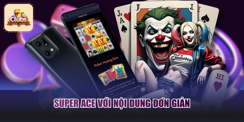 Super Ace với nội dung đơn giản