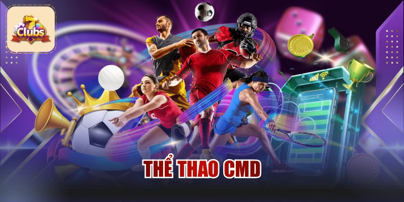 Thể Thao CMD Trực Tuyến Đẳng Cấp Với Hệ Thống Bộ Môn Đa Dạng